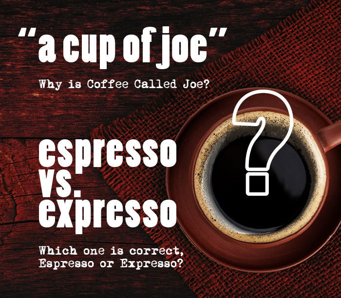 Why is Coffee Called Joe? + Expresso vs. Espresso - GROSCHE International Inc.